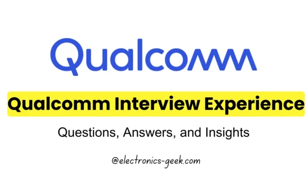 Qualcomm Hardware Interview Experience: Questions, Answers, and Insights