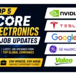 Top 5 Core electronics Job 2026- NVIDIA, Tesla, Google, GE Healthcare, and Valeo