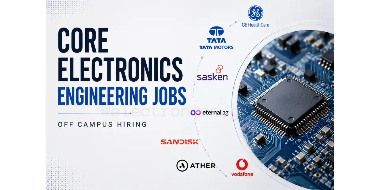 7 Best Core Electronics Engineering Jobs 2026: TATA Motor, GE, Vodafone, Ather & SanDisk Hiring | Apply Now