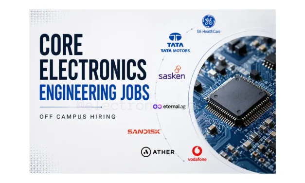 7 Best Core Electronics Engineering Jobs 2026: TATA Motor, GE, Vodafone, Ather & SanDisk Hiring | Apply Now